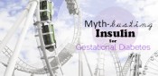 Myth-busting insulin for gestational diabetes